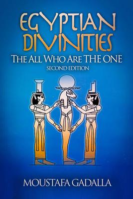 Egyptian Divinities: The All Who Are The ONE